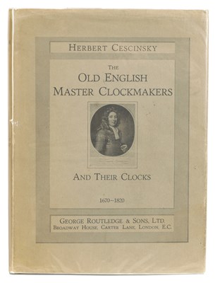 Lot 438 - A HOROLOGICAL FIRST EDITION REFERENCE BOOK BY HERBERT CESCINSKY. THE OLD ENGLISH MASTER CLOCKMAKERS AND THEIR CLOCKS