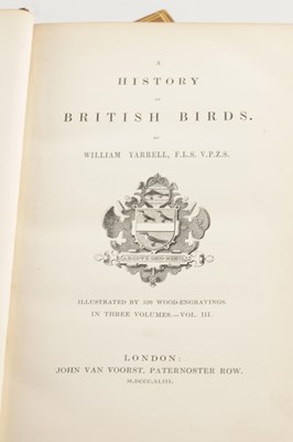 Lot 709 - WILLIAM YARRELL. A HISTORY OF BRITISH BIRDS IN THREE VOLUMES WITH SUPPLEMENT