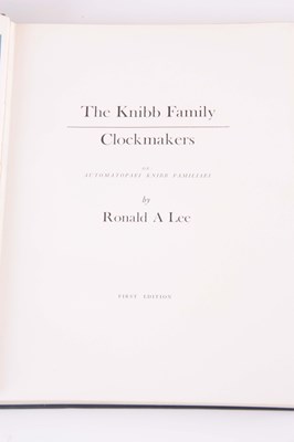 Lot 567 - RONALD A. LEE. THE KNIBB FAMILY CLOCKMAKERS. A...